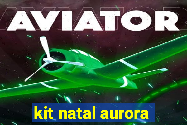 kit natal aurora